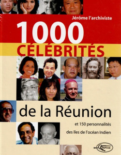 1000 CELEBRITES A LA REUNION - JEROME L'ARCHIVISTE - 2009 1000 CELEBRITES A LA REUNION - JEROME L'ARCHIVISTE - 2009