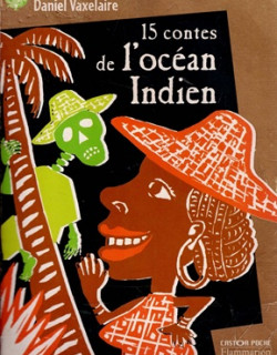 15 CONTES DE L'OCEAN INDIEN - DANIEL VAXELAIRE - 2002