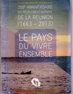 350e ANNIVERSAIRE DU PEUPLEMENT DEFINITIF ( 1665-2013) : LE PAYS DU VIVRE ENSEMBLE - MARIO SERVIABLE - 2013