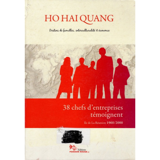 38 CHEFS D'ENTREPRISE TEMOIGNENT  1960-2000 - HO HAI QUANG - VERSION 2012