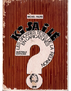 KI SA I LE - LES GROSSES TÊTES DE LA REUNION EN CARICATURES - MICHEL FAURE - 1979