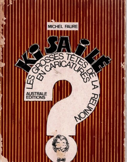 KI SA I LE - LES GROSSES TÊTES DE LA REUNION EN CARICATURES - MICHEL FAURE - 1979