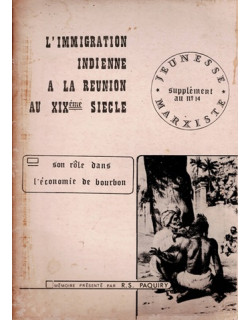 L'IMMIGRATION INDIENNE A LA REUNION AU XIXe SIECLE - R.S PAQUIRY - JEUNESSE MARXISTE - SUPPELMENT N°14 - 1970