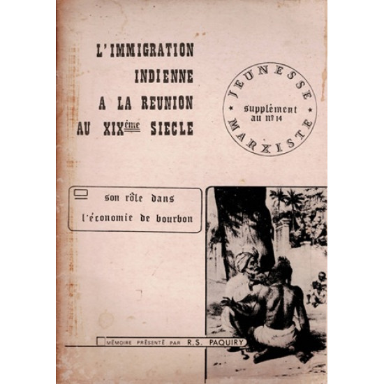 L'IMMIGRATION INDIENNE A LA REUNION AU XIXe SIECLE - R.S PAQUIRY - JEUNESSE MARXISTE - SUPPELMENT N°14 - 1970