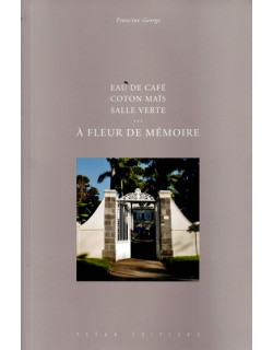 A FLEUR DE MEMOIRE - EAU DE CAFE - COTON MAÏS - SALLE VERTE - FRANCINE GEORGE - 2010