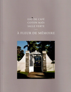 A FLEUR DE MEMOIRE - EAU DE CAFE - COTON MAÏS - SALLE VERTE - FRANCINE GEORGE - 2010