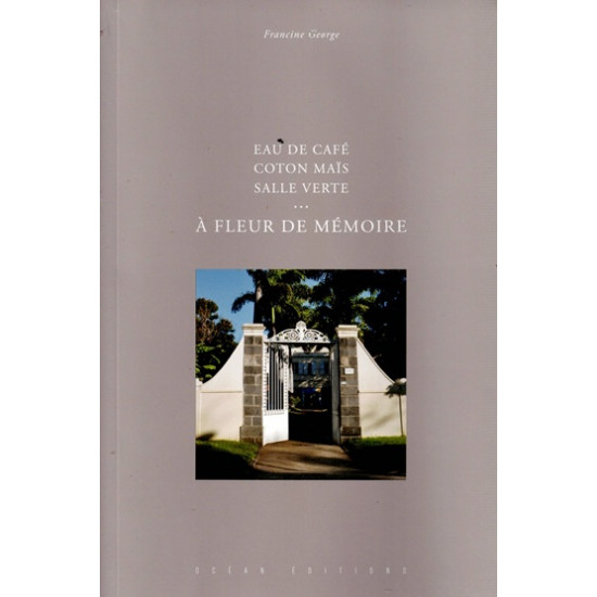 A FLEUR DE MEMOIRE - EAU DE CAFE - COTON MAÏS - SALLE VERTE - FRANCINE GEORGE - 2010