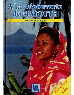 A LA DECOUVERTE DE MAYOTTE - GUIDE PRATIQUE AVEC CARTES ET PLANS - 1994