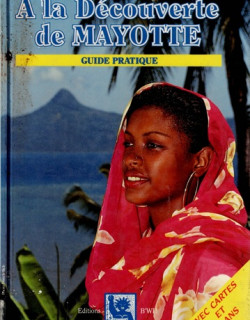 A LA DECOUVERTE DE MAYOTTE - GUIDE PRATIQUE AVEC CARTES ET PLANS - 1994