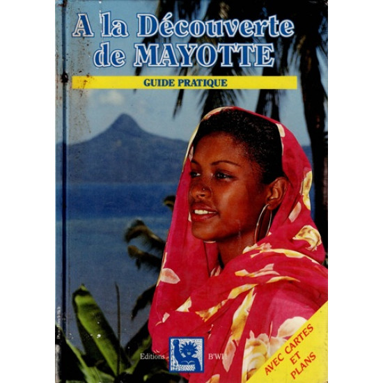 A LA DECOUVERTE DE MAYOTTE - GUIDE PRATIQUE AVEC CARTES ET PLANS - 1994