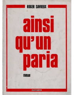 AINSI QU'UN PARIA - ROGER SAVREUX - 1979 AINSI QU'UN PARIA - ROGER SAVREUX - 1979