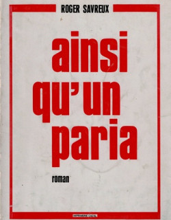 AINSI QU'UN PARIA - ROGER SAVREUX - 1979