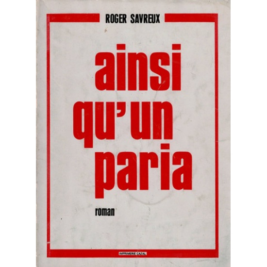 AINSI QU'UN PARIA - ROGER SAVREUX - 1979