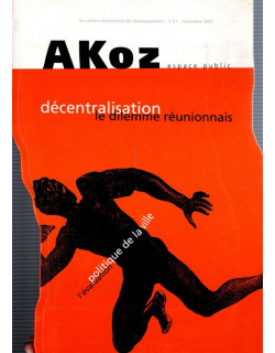 AKOZ N°21 - DECENTRALISATION-LE DILEMME REUNIONNAIS - 2003