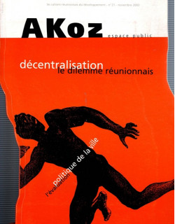 AKOZ N°21 - DECENTRALISATION-LE DILEMME REUNIONNAIS - 2003