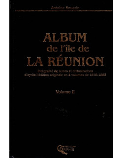 ALBUM DE L'ÎLE DE LA REUNION - VOLUME 2 - ANTOINE ROUSSIN - INTEGRALITE DE TEXTES ET ILLUSTRATIONS - 2004