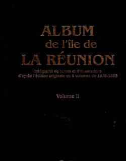 ALBUM DE L'ÎLE DE LA REUNION - VOLUME 2 - ANTOINE ROUSSIN - INTEGRALITE DE TEXTES ET ILLUSTRATIONS - 2004