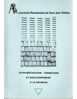 ALPHABETISATION - FORMATION ET DEVELOPPEMENT A LA REUNION - ARCA -1982