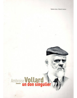 AMBROISE VOLLARD : UN DON SINGULIER - FABIENNE JONCA - BERNARD LEVENEUR - 2017 AMBROISE VOLLARD : UN DON SINGULIER - FABIENNE JONCA - BERNARD LEVENEUR - 2017