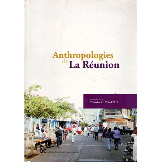 ANTHROPOLOGIE DE LA REUNION - CHRISTIAN GHASARIAN - 2002