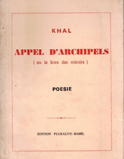 APPEL D'ARCHIPELS - LIVRE DES MIROIRS - POESIE - EXEMPLAIRE DEDICACE N° 050 / 1000 - KHAL - 1987