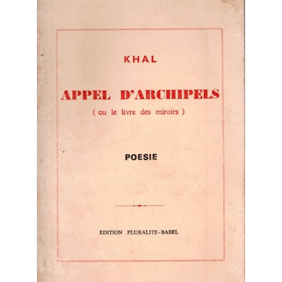 APPEL D'ARCHIPELS - LIVRE DES MIROIRS - POESIE - EXEMPLAIRE DEDICACE N° 050 / 1000 - KHAL - 1987