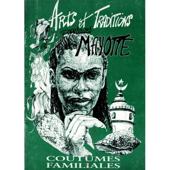 ARTS ET TRADITIONS POPULAIRES A MAYOTTE - COUTUMES FAMILIALES - 1998