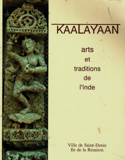 KAALAYAAN - ARTS ET TRADITIONS DE L'INDE - VILLE DE SAINT-DENIS -1992