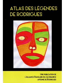 ATLAS DES LEGENDES DE RODRIGUES - ALLIANCE FRANCAISE - 2014