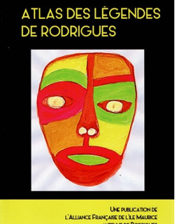 ATLAS DES LEGENDES DE RODRIGUES - ALLIANCE FRANCAISE - 2014