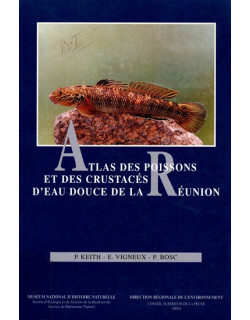 ATLAS DES POISSONS ET DES CRUSTACES D'EAU DOUCE DE LA REUNION - P. KEITH - E. VIGNEUX - P. BOSC - 1999 ATLAS DES POISSONS ET DES CRUSTACES D'EAU DOUCE DE LA REUNION - P. KEITH - E. VIGNEUX - P. BOSC - 1999