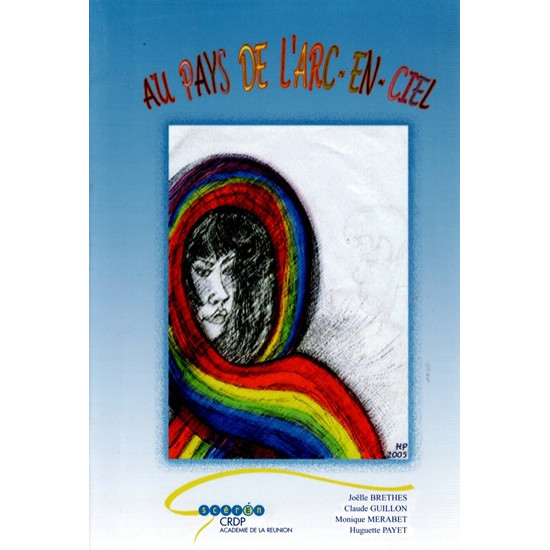 AU PAYS DE L'ARC-EN-CIEL - BRETHES- GUILLON - MERABET - PAYET - 2007