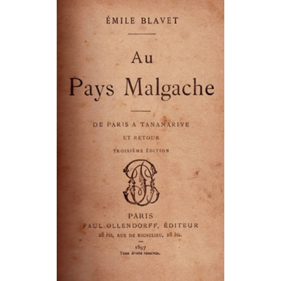 AU PAYS MALGACHE -DE PARIS A TANANARIVE ET RETOUR - EMILE BLAVET - 1897