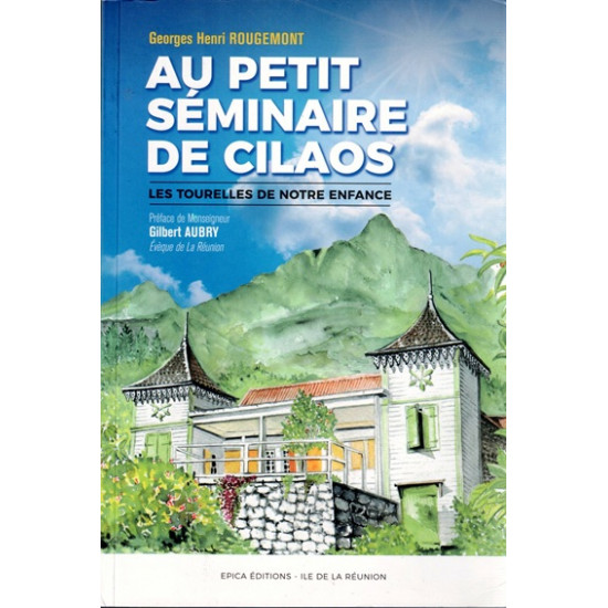AU PETIT SEMINAIRE DE CILAOS - GEAORGES HENRI ROUGEMONT - 2023