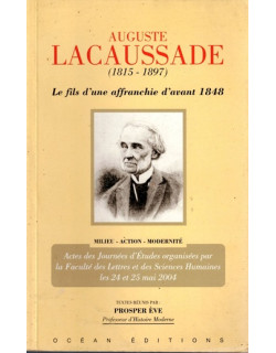 AUGUSTE LACAUSSADE - LE FILS D'UNE AFFRANCHIE- PROSPER EVE - 2006