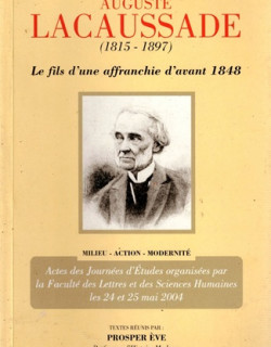 AUGUSTE LACAUSSADE - LE FILS D'UNE AFFRANCHIE- PROSPER EVE - 2006
