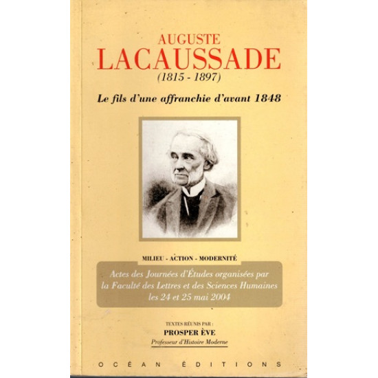 AUGUSTE LACAUSSADE - LE FILS D'UNE AFFRANCHIE- PROSPER EVE - 2006