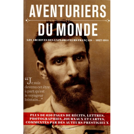AVENTURIERS DU MONDE - LES ARCHIVES DES EXPLORATEURS FRANCAIS DE 1827 A 1914 - 2013