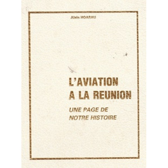 L'AVIATION A LA REUNION - ALAIN HOARAU - 1984 