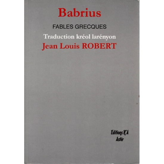 BABRIUS - FABLES GRECQUES - TRADUCTION KR2OL LARENYON - JEAN LOUIS ROBERT - 2009