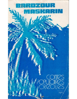 BARZOUR MASKARIN - CONTES POPULAIRES CREOLES - BORIS GAMALEYA - 1974 BARZOUR MASKARIN - CONTES POPULAIRES CREOLES - BORIS GAMALEYA - 1974