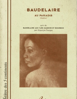 BAUDELAIRE AU PARADIS, AU ILES MAURICE ET BOURBON - HYPPOLYTE FOUCQUE - 1998