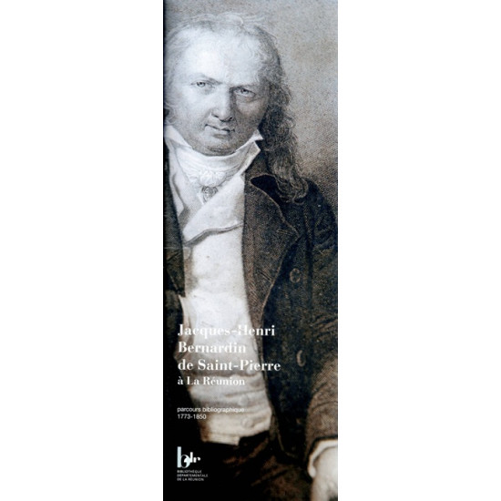 JACQUES-HENRI BERNARDIN DE SAINT-PIERRE A LA REUNION - PARCOURS BIBLIOGRAPHIQUE 1773-1850 - 2005