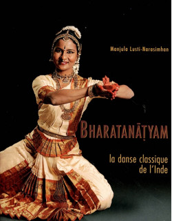 BHARATANATYAM - LA DANSE CLASSIQUE INDIENNE - MANJULA LUSTI - 2002