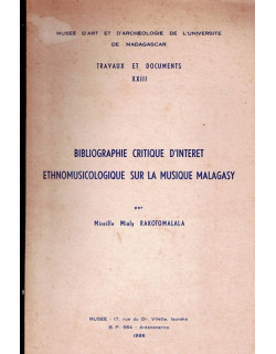 BIBLIOGRAPHIE CRITIQUE D'INTERET ETHNOMUSICOLOGIQUE SUR LA MUSIQUE MALAGASY - M.RAKOTOMALALA - 1986
