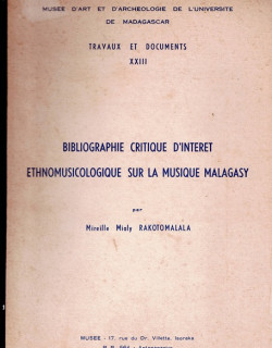 BIBLIOGRAPHIE CRITIQUE D'INTERET ETHNOMUSICOLOGIQUE SUR LA MUSIQUE MALAGASY - M.RAKOTOMALALA - 1986 BIBLIOGRAPHIE CRITIQUE D'INTERET ETHNOMUSICOLOGIQUE SUR LA MUSIQUE MALAGASY - M.RAKOTOMALALA - 1986