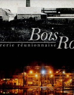 BOIS ROUGE - UNE SUCRERIE REUNIONNAISE - B. LEVENEUR - 2006