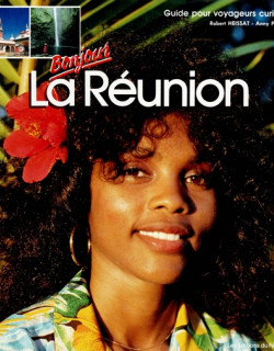 BONJOUR LA REUNION - GUIDE POUR VOYAGEURS CURIEUX - R.HEISSAT - A.PUGET - 1996 BONJOUR LA REUNION - GUIDE POUR VOYAGEURS CURIEUX - R.HEISSAT - A.PUGET - 1996