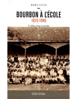 BOURBON A L'ECOLE 1815-1846 - RAOUL LUCAS - VERSION 2016 BOURBON A L'ECOLE 1815-1846 - RAOUL LUCAS - VERSION 2016
