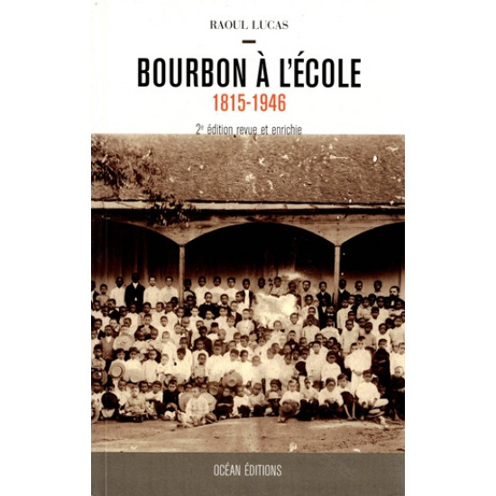 BOURBON A L'ECOLE 1815-1846 - RAOUL LUCAS - VERSION 2016
